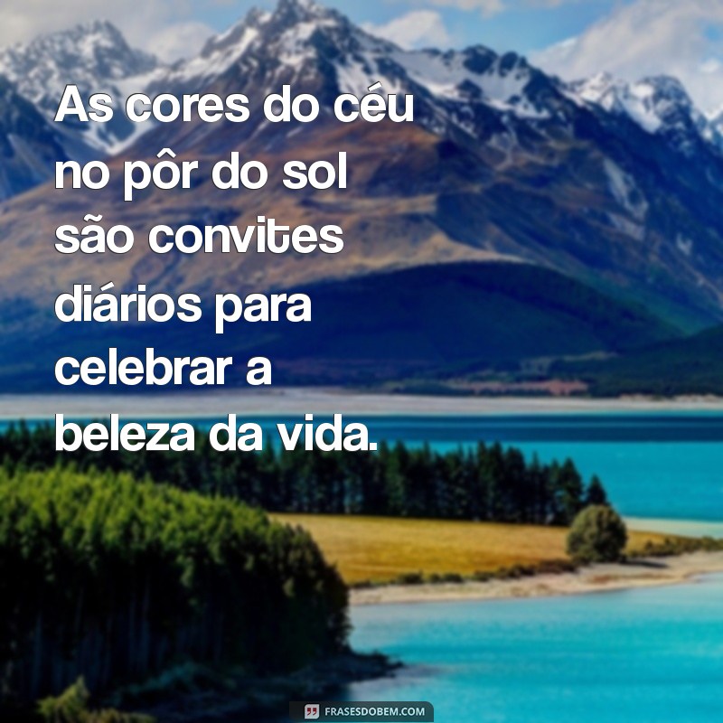 Frases Inspiradoras para Celebrar a Vida e Espalhar Positividade 