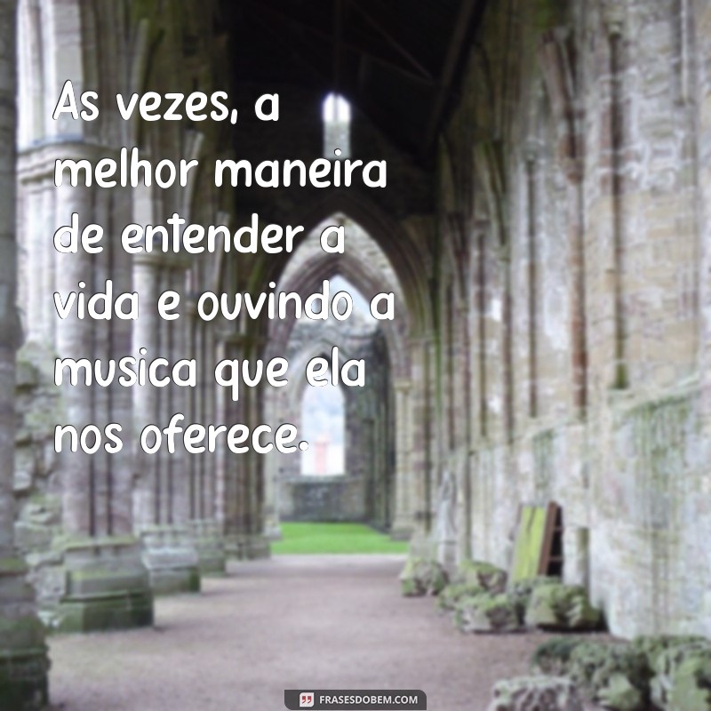 Frases Inspiradoras sobre Música e Vida: Reflexões que Tocam o Coração 