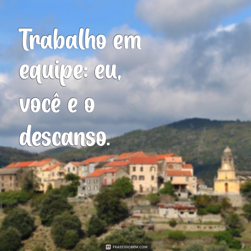 Frases Engraçadas para Gente Folgada: Humor e Descontração em Palavras 