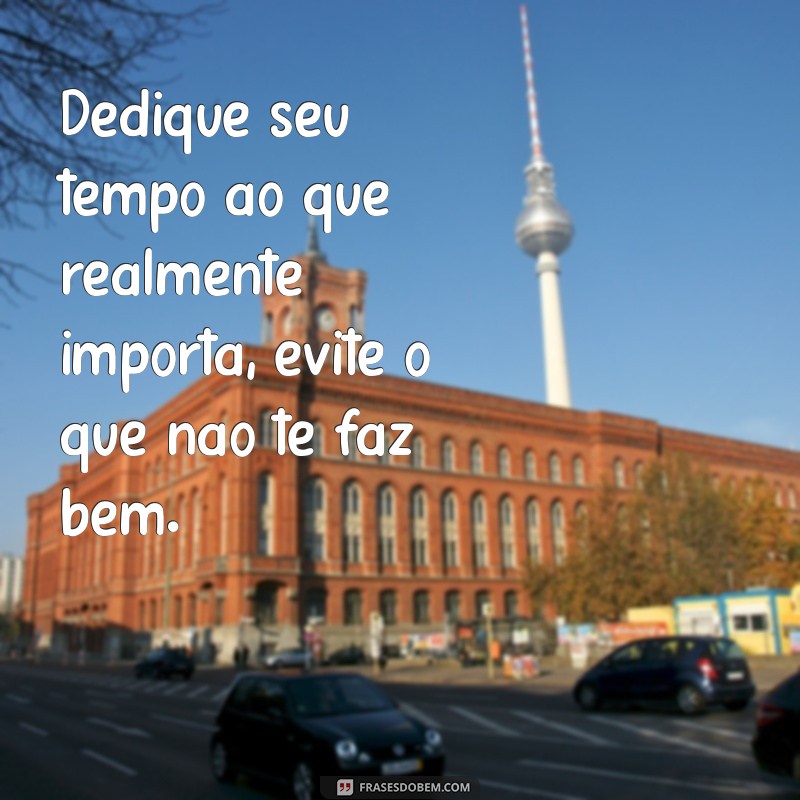 Como Dedicar Tempo ao que Realmente Importa: Dicas Práticas para uma Vida Mais Significativa 