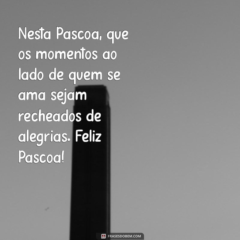 Mensagens Inspiradoras de Feliz Páscoa para Compartilhar com Todos 