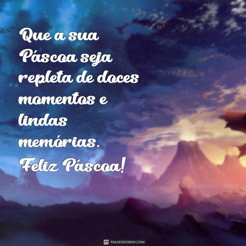 Mensagens Inspiradoras de Feliz Páscoa para Compartilhar com Todos 