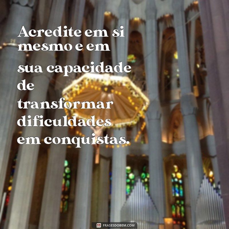 Frases Inspiradoras de Desafio e Superação para Transformar sua Vida 