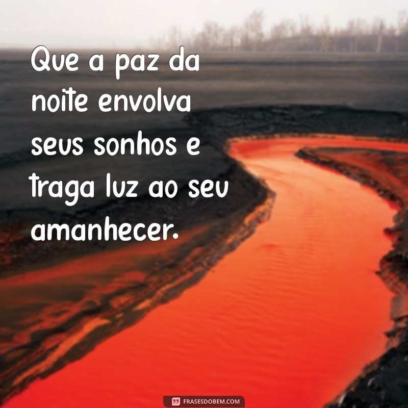 lindas:b-yzr9fnizu= mensagem de boa noite Que a paz da noite envolva seus sonhos e traga luz ao seu amanhecer.