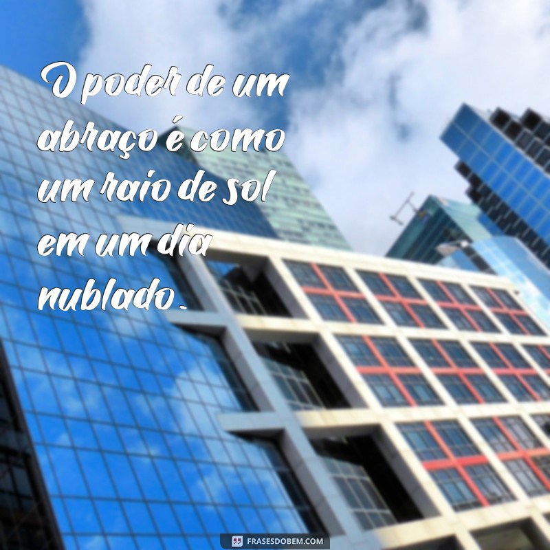 O Poder Transformador de um Abraço: Benefícios e Impactos Emocionais 