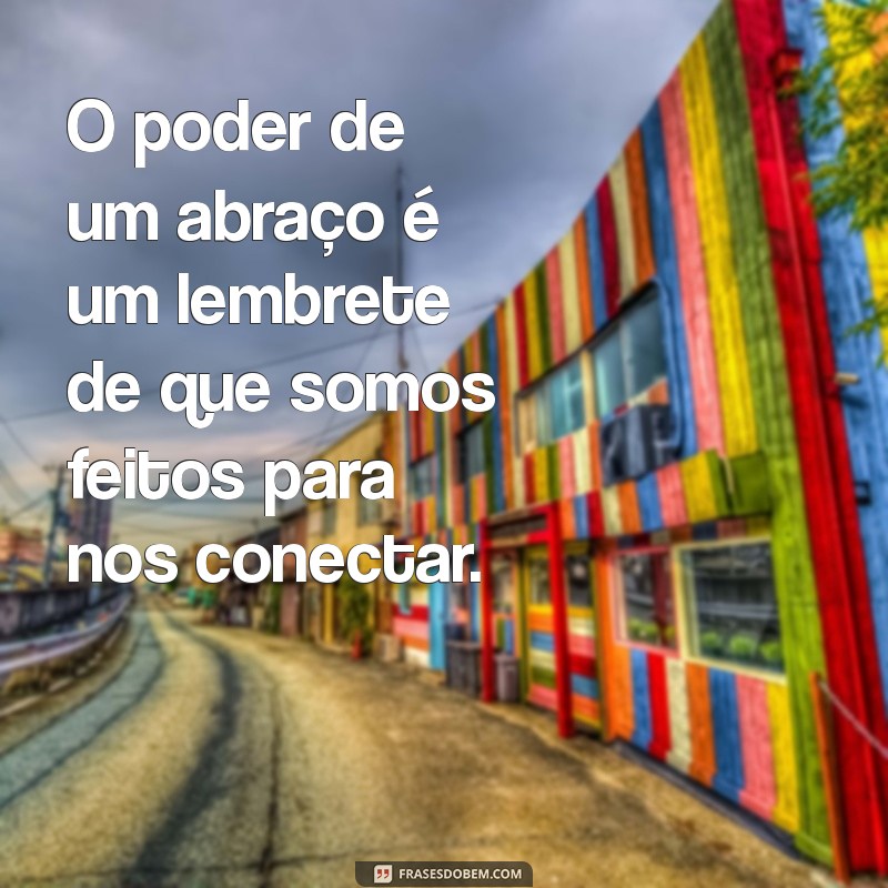 O Poder Transformador de um Abraço: Benefícios e Impactos Emocionais 