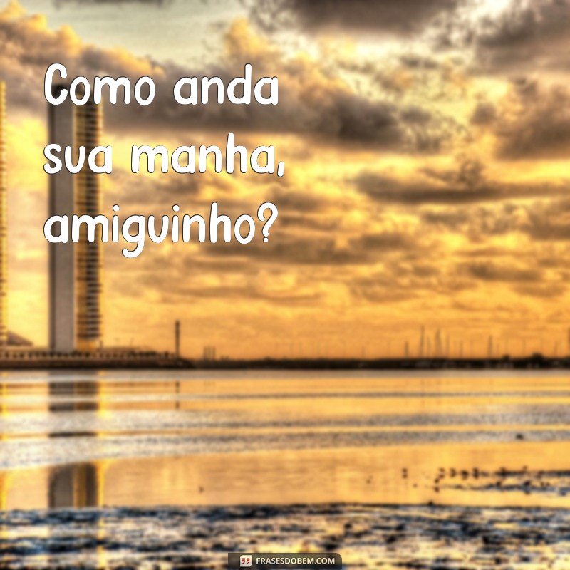 Descubra as melhores frases para desejar um bom dia ao seu amiguinho 