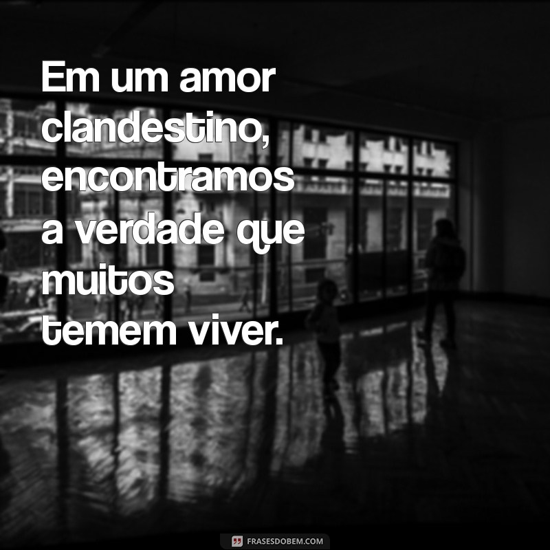 Frases de Amor Proibido: Declare Seus Sentimentos com Emoção 