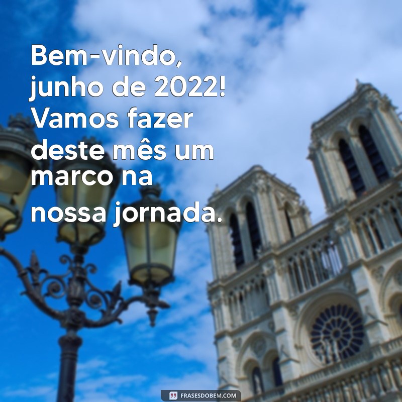 Junho 2022: Dicas e Inspirações para um Mês Transformador 