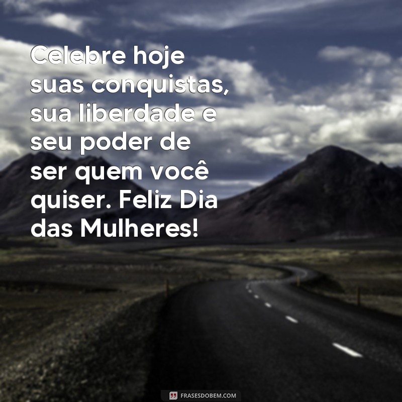 Descubra as melhores frases para celebrar o Dia das Mulheres! 