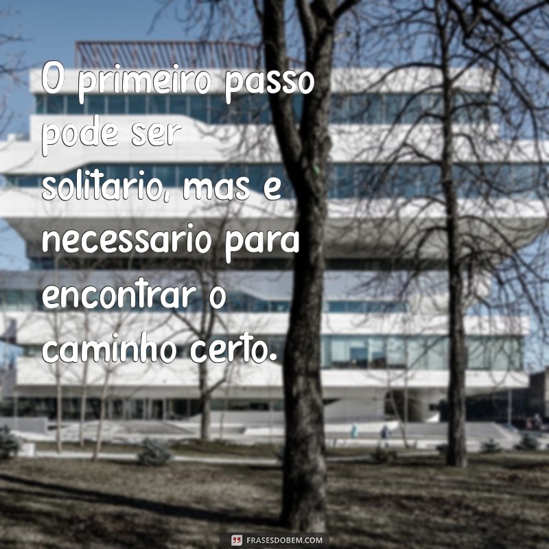 50 Frases Inspiradoras para Dar o Primeiro Passo Rumo ao Sucesso 