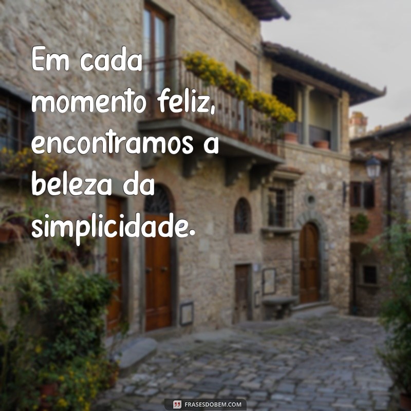 Mensagens Inspiradoras para Celebrar Momentos Felizes 