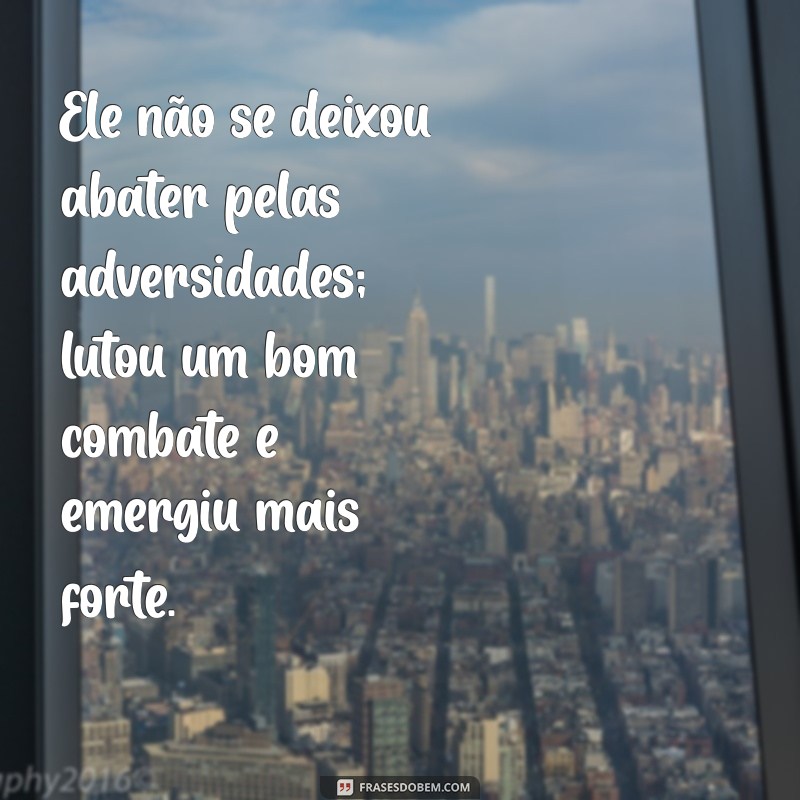 Como Lutar um Bom Combate: Lições de Perseverança e Coragem 