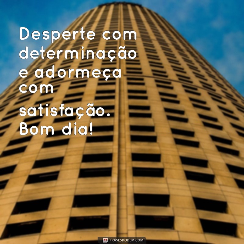 227 Frases Inspiradoras para Começar o Dia com Motivação e Vencer Desafios 