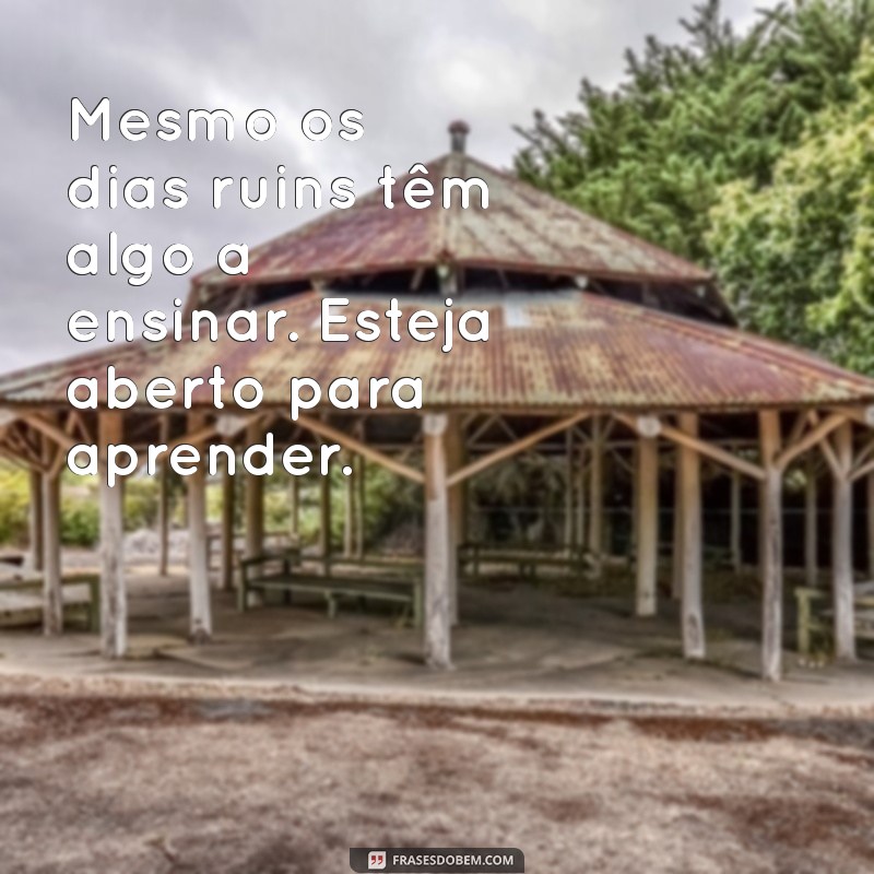 Superando um Dia Ruim: Mensagens Inspiradoras para Levantar o Astral 