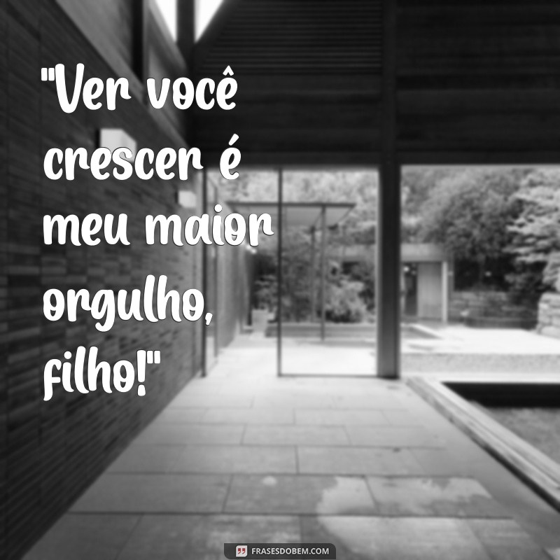 frases orgulho do filho 