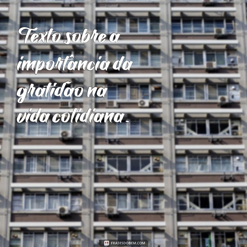 texto sobre Texto sobre a importância da gratidão na vida cotidiana.