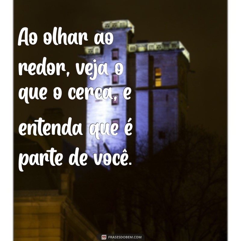 Frases Inspiradoras: Diga com Quem Tu Andas e Conheça Teu Verdadeiro Eu 