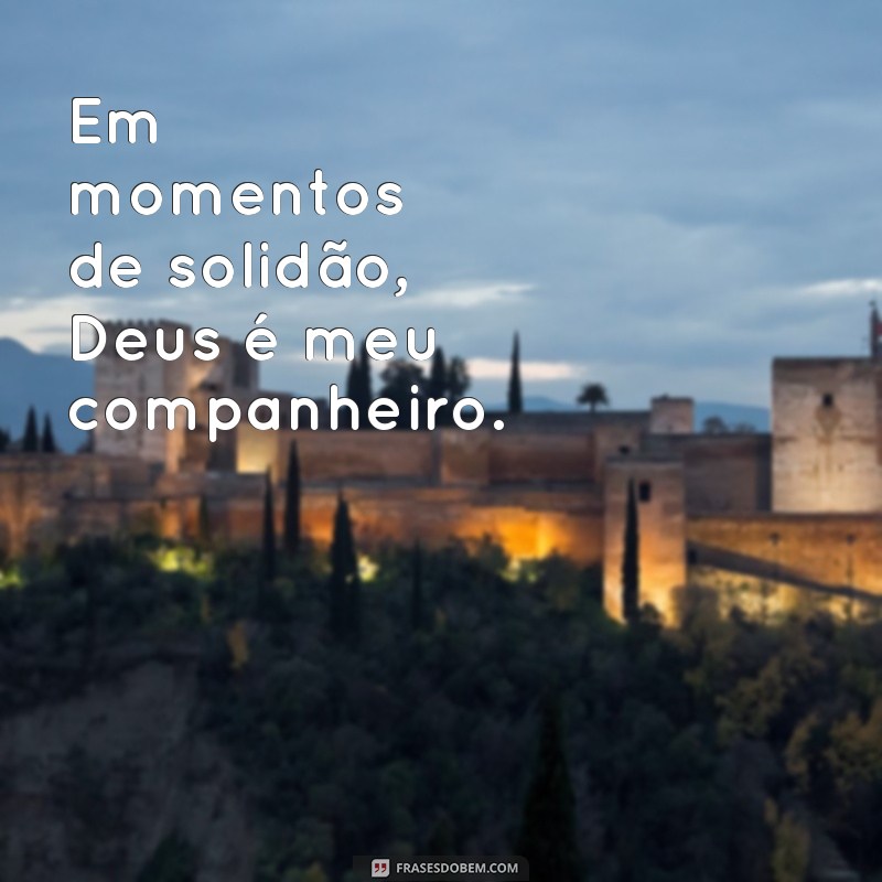 Frases Bíblicas Inspiradoras para Legendar Suas Fotos Sozinha 