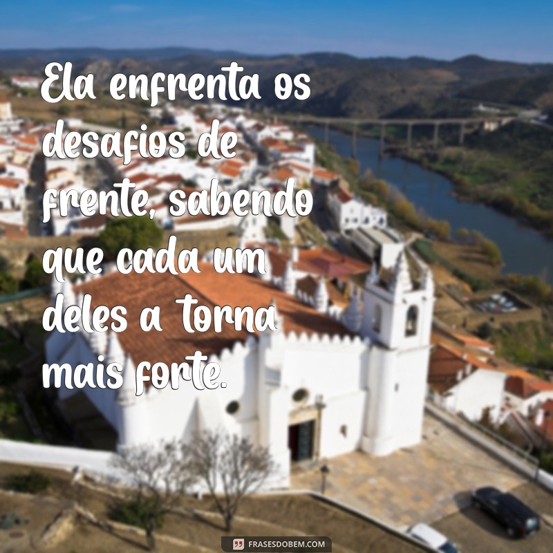 Frases Inspiradoras para Mulheres Fortes: Empoderamento e Motivação 