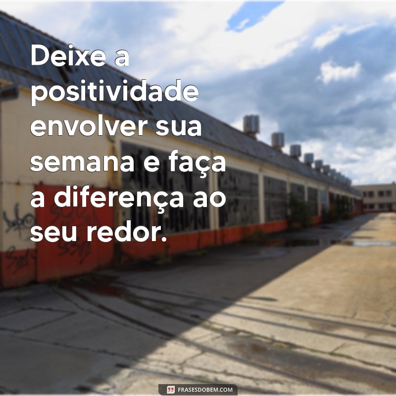 Frases Inspiradoras para uma Semana Abençoada: Renove suas Energias! 