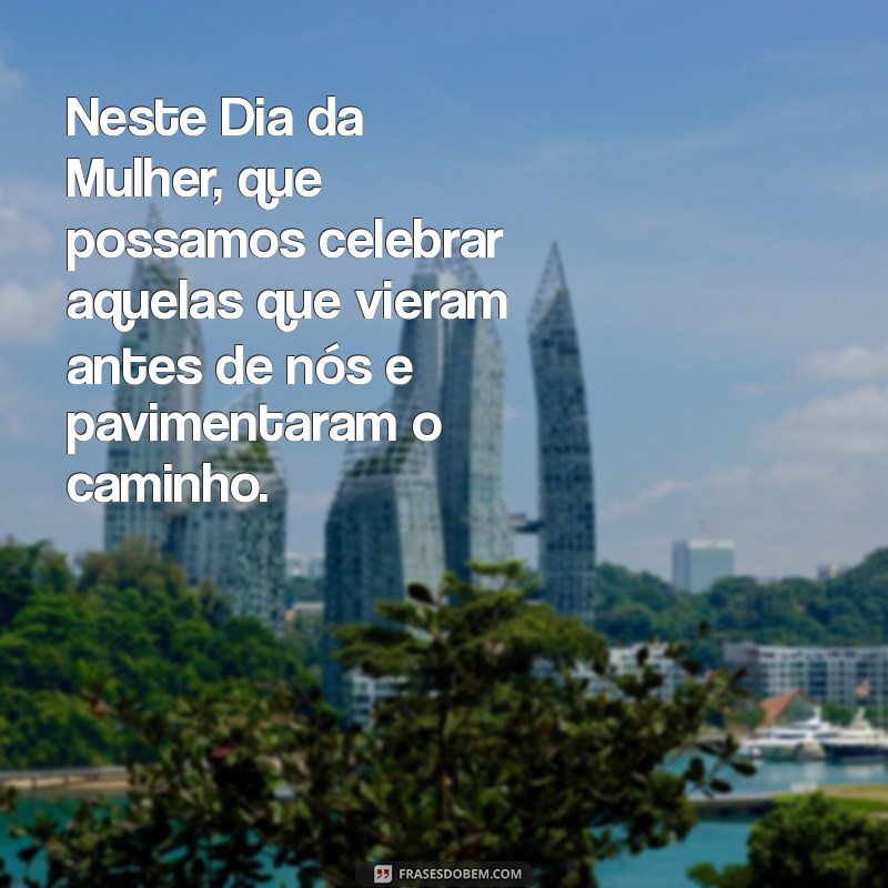 Frases Inspiradoras para Celebrar o Dia Internacional da Mulher 2023 