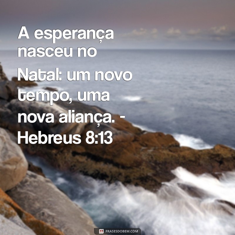 Frases Bíblicas Inspiradoras para Celebrar o Natal com Fé e Esperança 