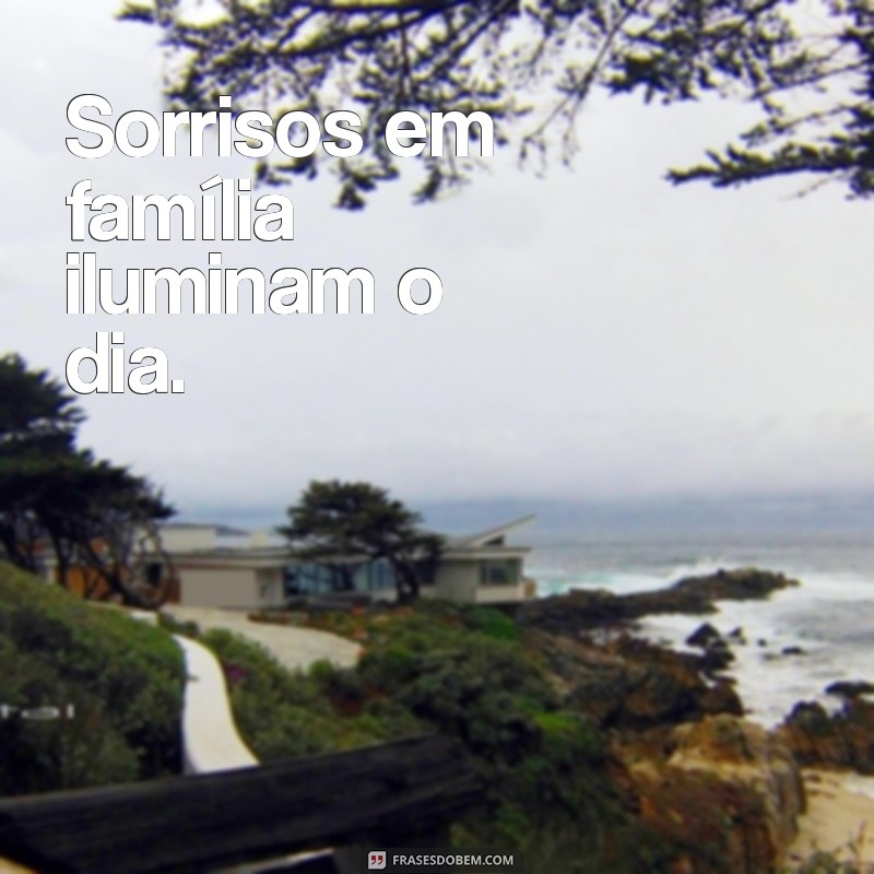 Frases Curtas e Impactantes sobre Família: Inspire-se! 