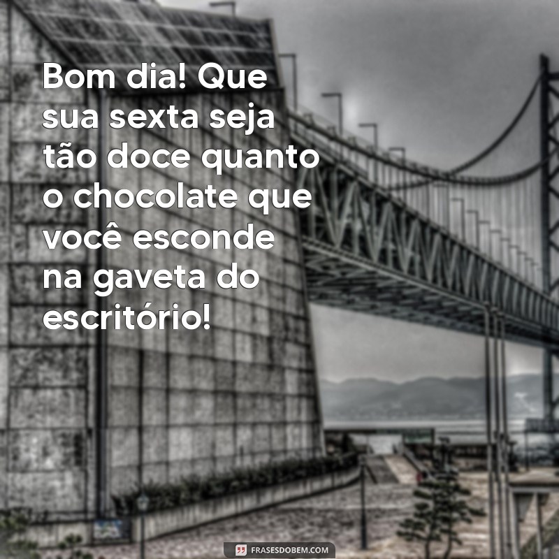 Desperte com Sorrisos: Mensagens Engraçadas de Bom Dia para a Sexta-Feira 