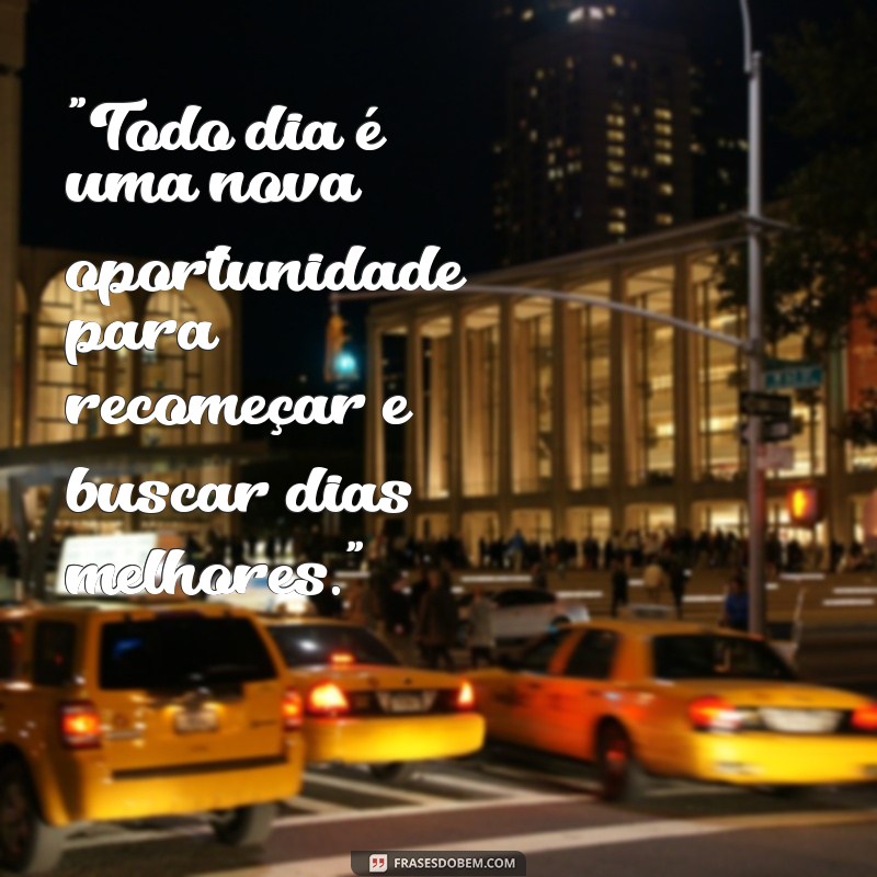 frases dias melhores 