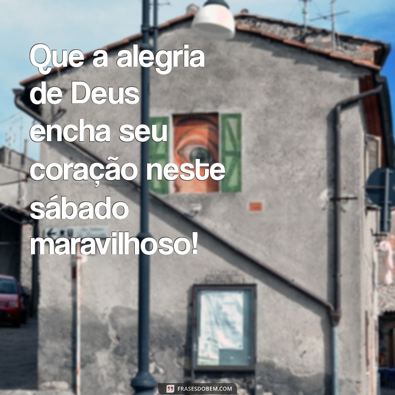 Frases Inspiradoras para um Bom Sábado com Deus: Mensagens de Fé e Esperança 