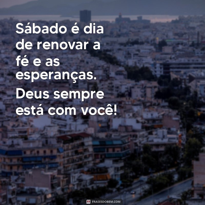 Frases Inspiradoras para um Bom Sábado com Deus: Mensagens de Fé e Esperança 