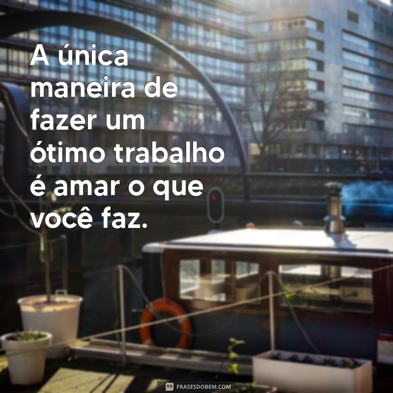 Frases Motivacionais para Impulsionar sua Carreira e Aumentar sua Produtividade 