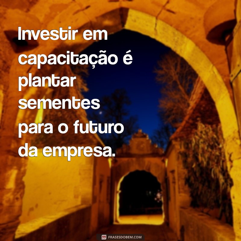 Frases Inspiradoras para Motivar e Transformar sua Empresa 