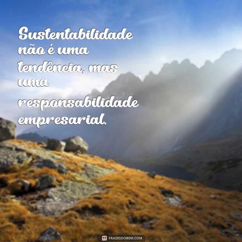 Frases Inspiradoras para Motivar e Transformar sua Empresa 