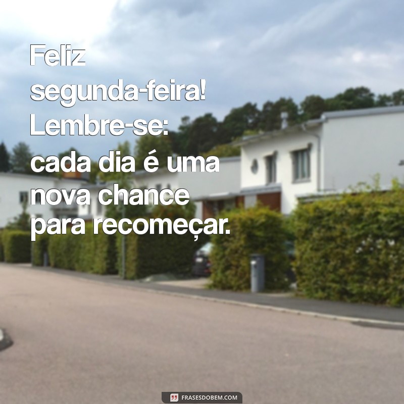 Frases Inspiradoras para um Bom Dia: Comece Sua Segunda-Feira com Alegria 