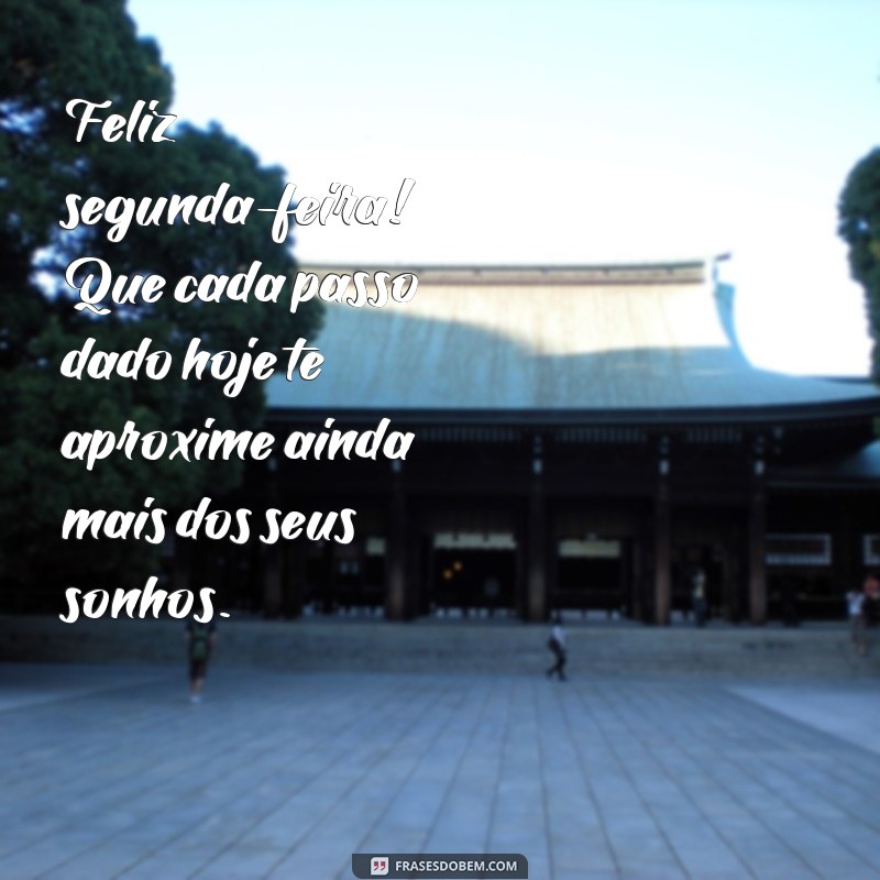 Frases Inspiradoras para um Bom Dia: Comece Sua Segunda-Feira com Alegria 