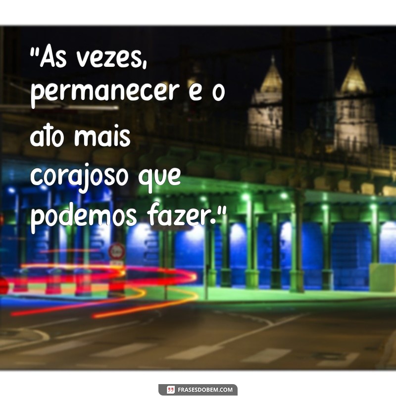 frases sobre permanecer 