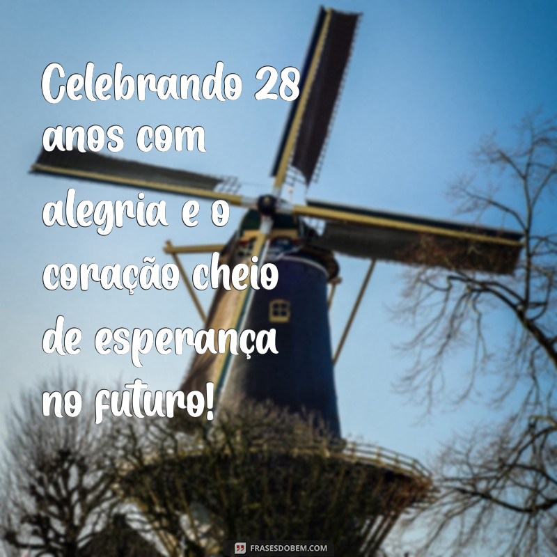 Mensagem Inspiradora para Celebrar Meu 28º Aniversário 