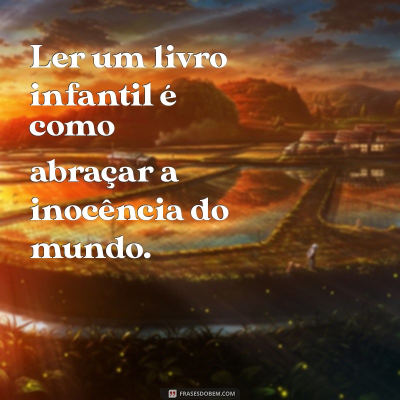 Frases Inspiradoras para Celebrar a Magia dos Livros Infantis 