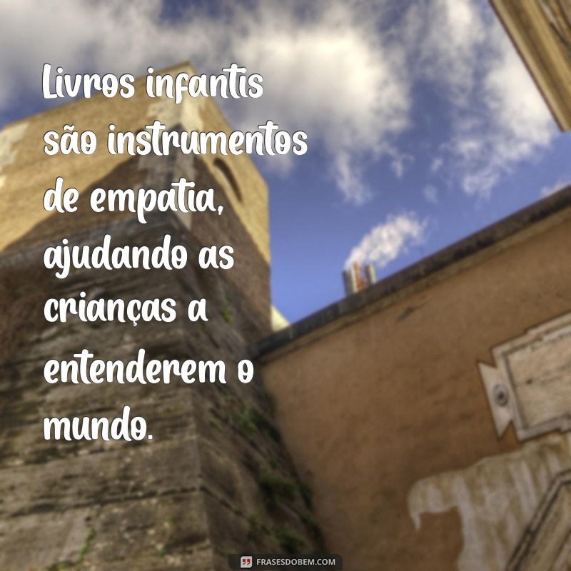 Frases Inspiradoras para Celebrar a Magia dos Livros Infantis 