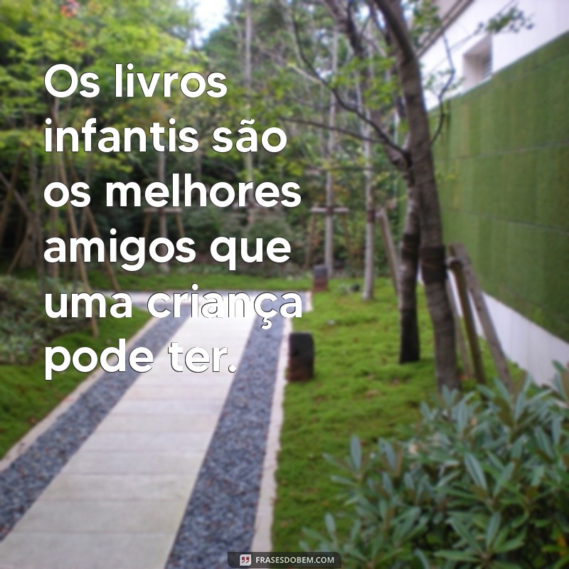 Frases Inspiradoras para Celebrar a Magia dos Livros Infantis 