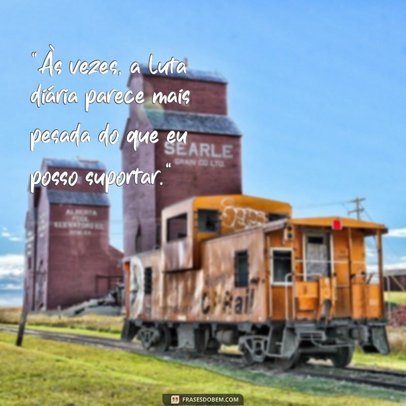 frases cansado da vida 