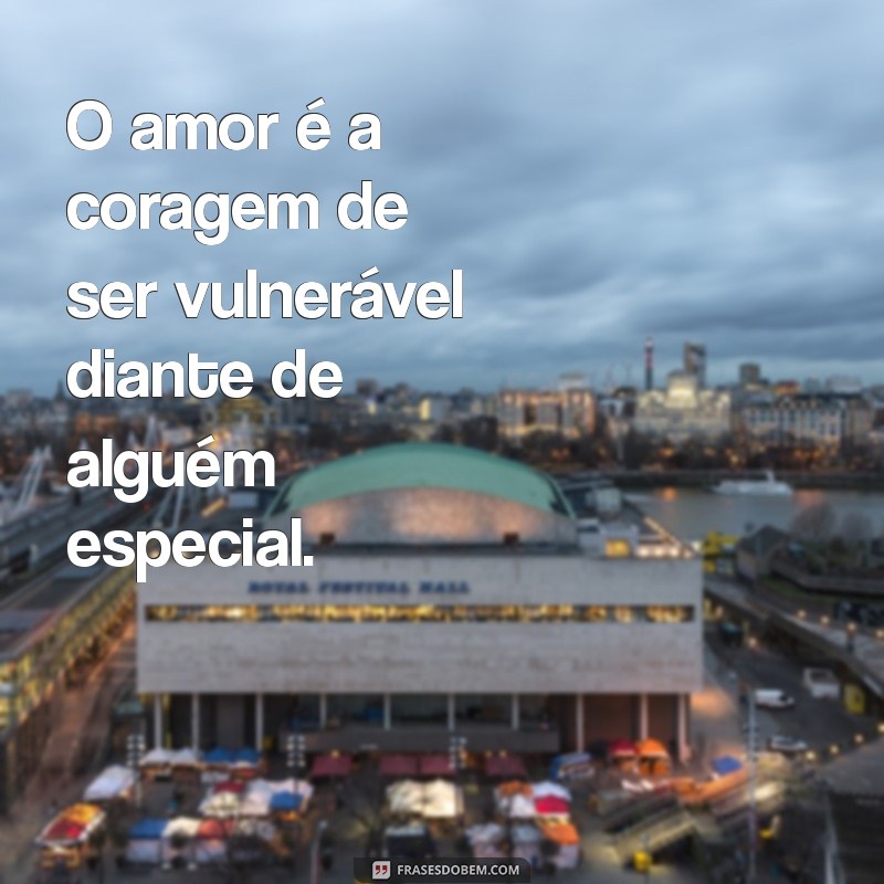 Frases Inspiradoras sobre Amor: Declare Seus Sentimentos com Palavras 