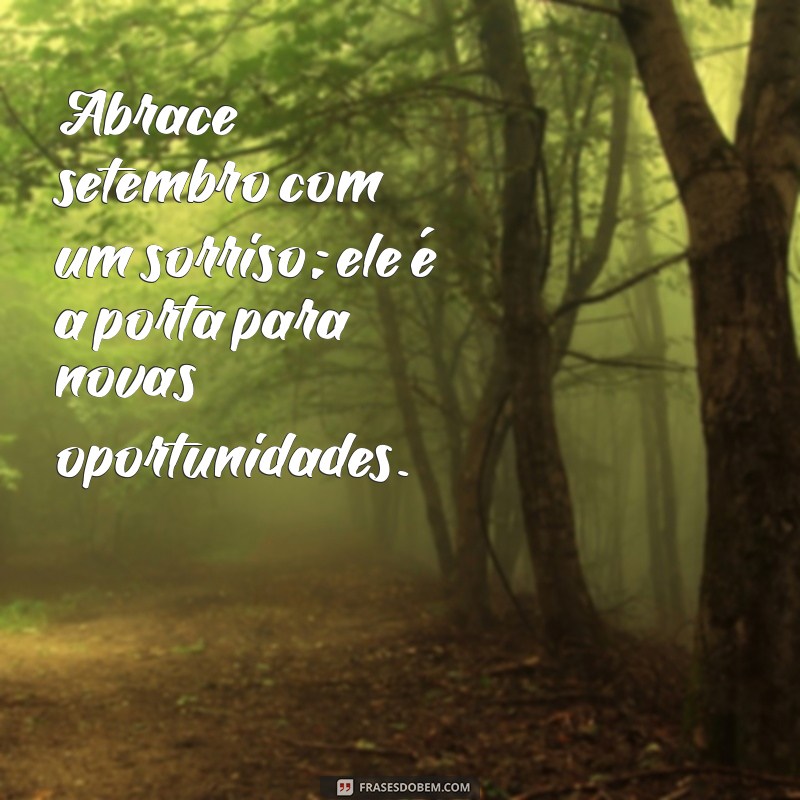 Mensagens Inspiradoras para Setembro: Frases que Transformam o Mês 