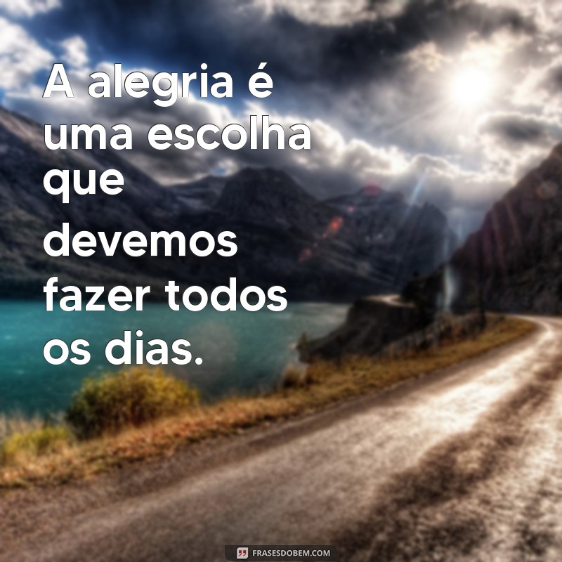 Descubra Frases Inspiradoras com a Palavra Alegria para Iluminar Seu Dia 