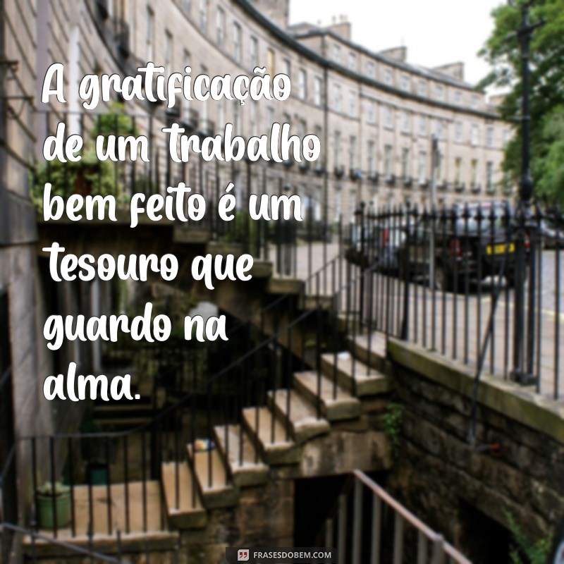 Frases Inspiradoras sobre Satisfação e Dever Cumprido para Motivar sua Jornada 