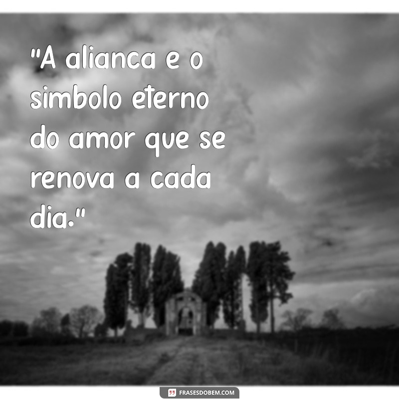 frases sobre aliança de casamento 