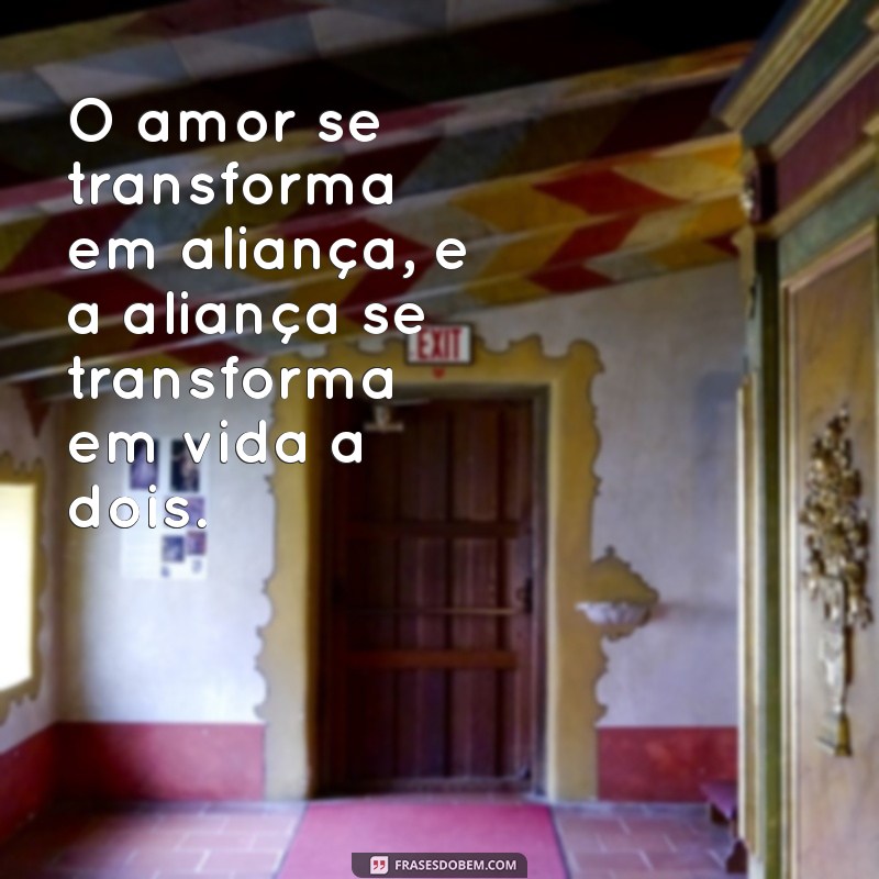 Frases Inspiradoras sobre Aliança de Casamento: Celebre o Amor com Palavras 