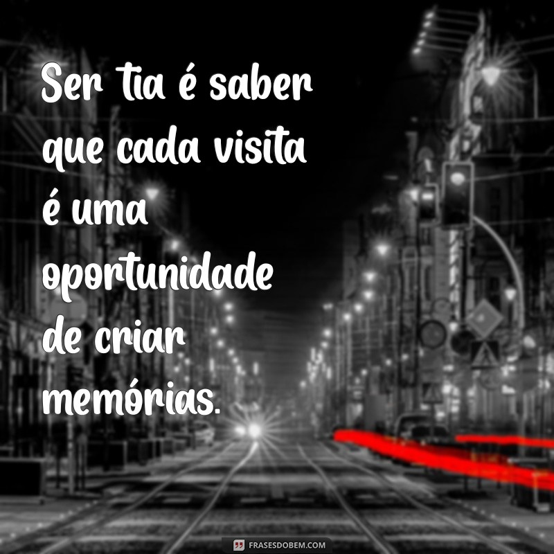 Os Encantos e Desafios de Ser Tia: Uma Jornada de Amor e Aprendizado 